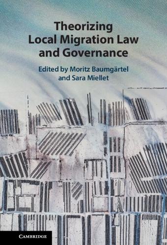 Theorizing Local Migration Law and Governance.