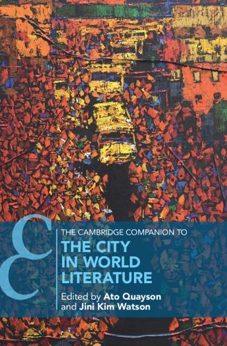 The Cambridge Companion to the City in World Literature.