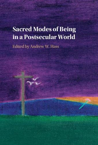Sacred Modes of Being in a Postsecular World.