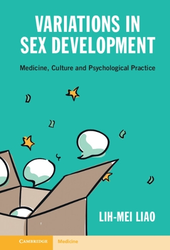 Variations in Sex Development: Medicine, Culture and Psychological Practice.