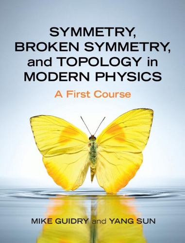Symmetry, Broken Symmetry, and Topology in Modern Physics: A First Course.