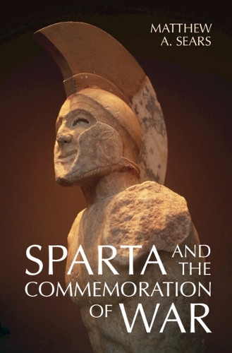 Sparta and the Commemoration of War.