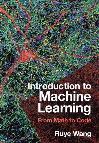 Introduction to Machine Learning: From Math to Code.