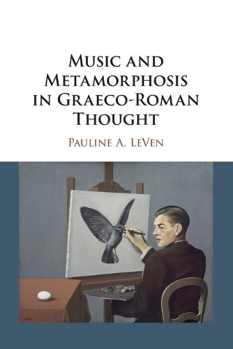 Music and Metamorphosis in Graeco-Roman Thought.