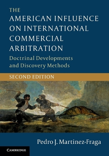 The American Influence on International Commercial Arbitration: Doctrinal Developments and Discovery Methods. 2nd Revised edition