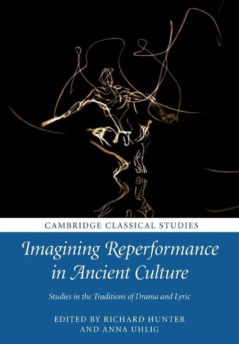 Imagining Reperformance in Ancient Culture: Studies in the Traditions of Drama and Lyric.