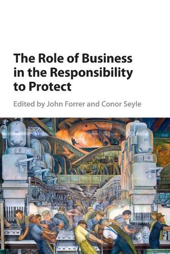 The Role of Business in the Responsibility to Protect.
