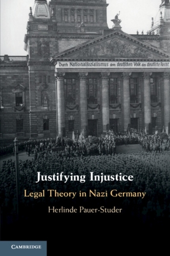 Justifying Injustice: Legal Theory in Nazi Germany.