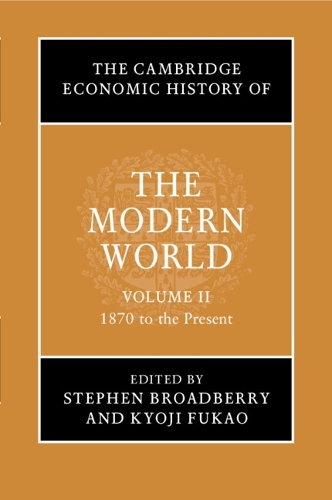 The Cambridge Economic History of the Modern World: Volume 2, 1870 to the Present.