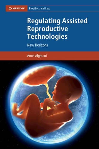 Regulating Assisted Reproductive Technologies: New Horizons.