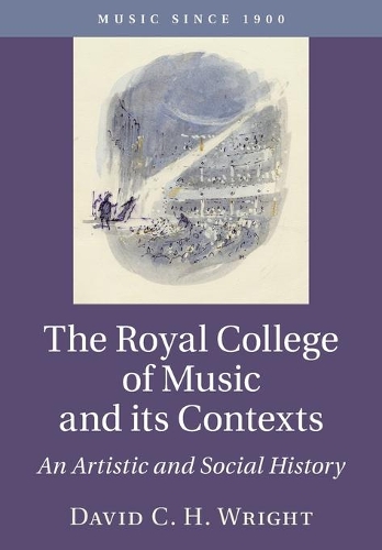 The Royal College of Music and its Contexts: An Artistic and Social History.