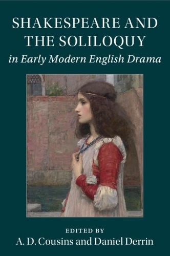 Shakespeare and the Soliloquy in Early Modern English Drama.
