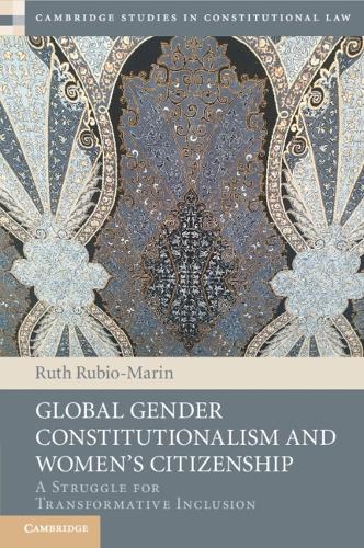 Global Gender Constitutionalism and Women's Citizenship: A Struggle for Transformative Inclusion.
