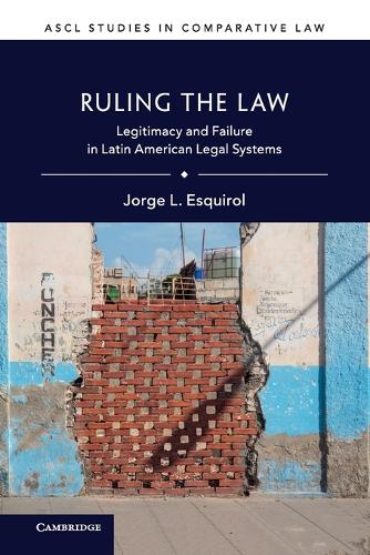 Ruling the Law: Legitimacy and Failure in Latin American Legal Systems.