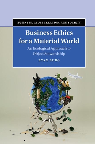 Business Ethics for a Material World: An Ecological Approach to Object Stewardship.