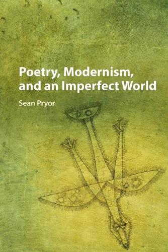 Poetry, Modernism, and an Imperfect World.