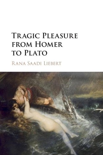 Tragic Pleasure from Homer to Plato.