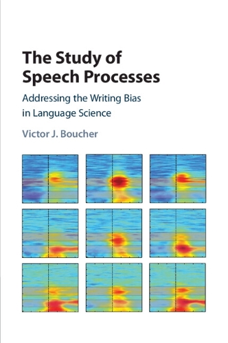 The Study of Speech Processes: Addressing the Writing Bias in Language Science.