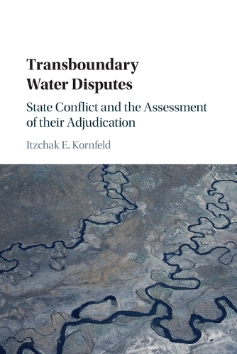 Transboundary Water Disputes: State Conflict and the Assessment of their Adjudication.
