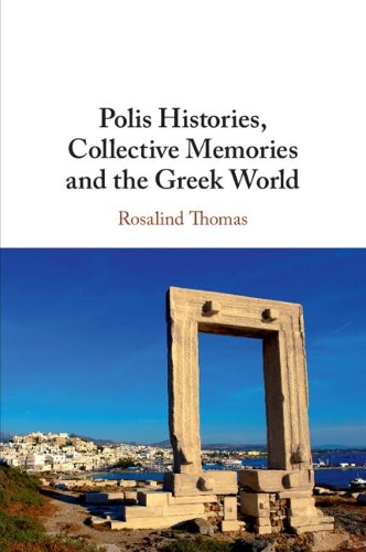 Polis Histories, Collective Memories and the Greek World.