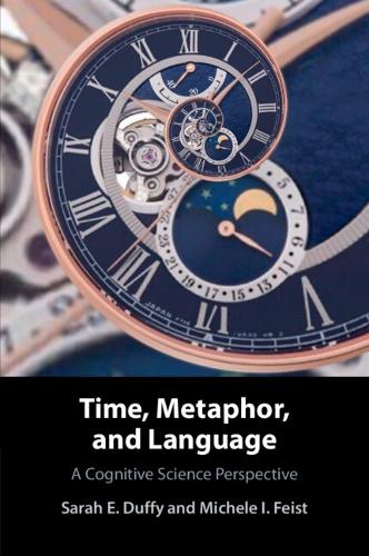 Time, Metaphor, and Language: A Cognitive Science Perspective.