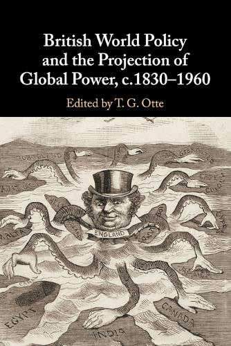 British World Policy and the Projection of Global Power, c.1830-1960.