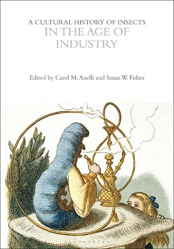 A Cultural History of Insects in the Age of Industry.