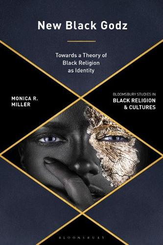 New Black Godz: Towards a Theory of Black Religion as Identity.