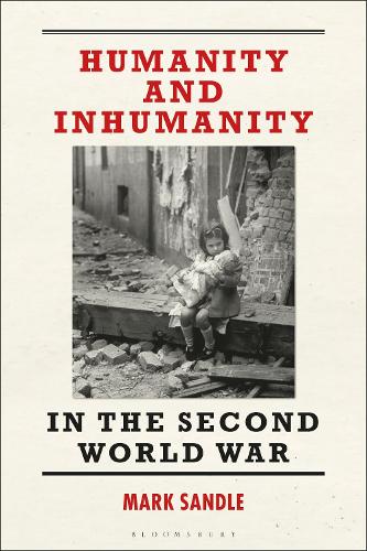 Humanity and Inhumanity in the Second World War.