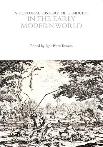 A Cultural History of Genocide in the Early Modern World.