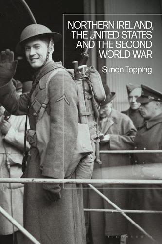 Northern Ireland, the United States and the Second World War.