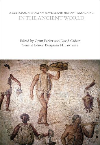 A Cultural History of Slavery and Human Trafficking in the Ancient World.