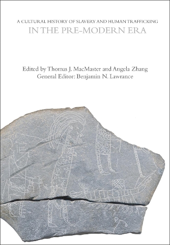 A Cultural History of Slavery and Human Trafficking in the Pre-Modern Era.