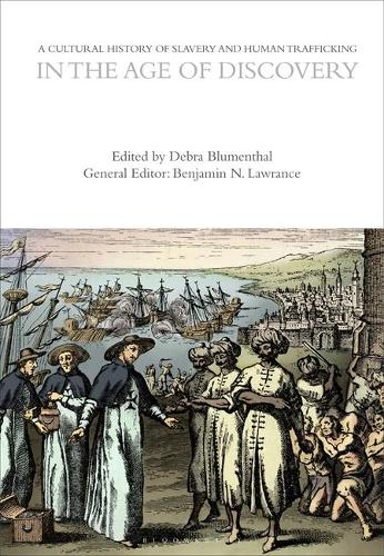 A Cultural History of Slavery and Human Trafficking in the Age of Encounters.