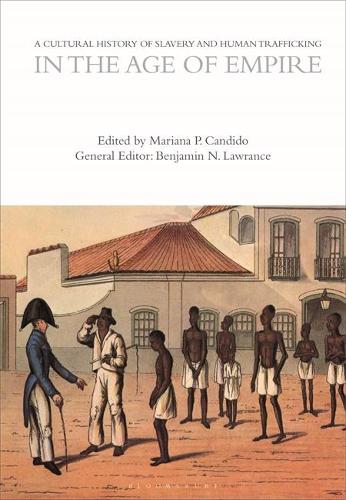 A Cultural History of Slavery and Human Trafficking in the Age of Empire.