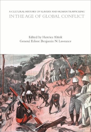 A Cultural History of Slavery and Human Trafficking in the Age of Global Conflict.