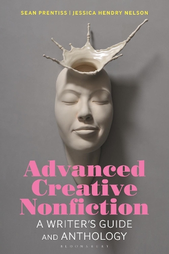 Advanced Creative Nonfiction: A Writer's Guide and Anthology.