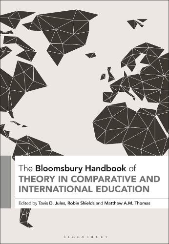 The Bloomsbury Handbook of Theory in Comparative and International Education.