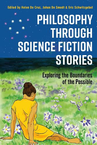 Philosophy through Science Fiction Stories: Exploring the Boundaries of the Possible.