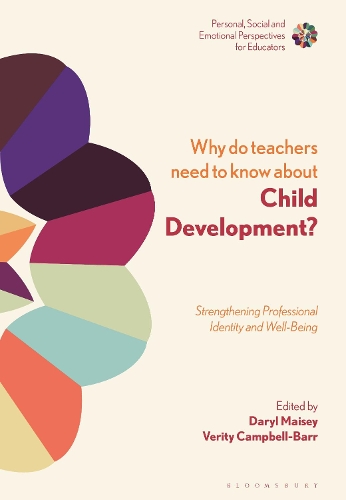 Why Do Teachers Need to Know About Child Development?: Strengthening Professional Identity and Well-Being.