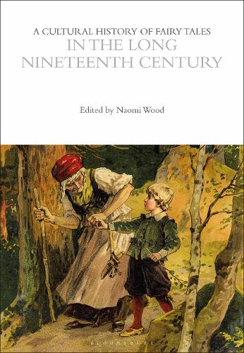 A Cultural History of Fairy Tales in the Long Nineteenth Century.