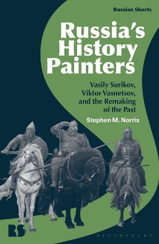 Russia's History Painters: Vasily Surikov, Viktor Vasnetsov, and the Remaking of the Past.