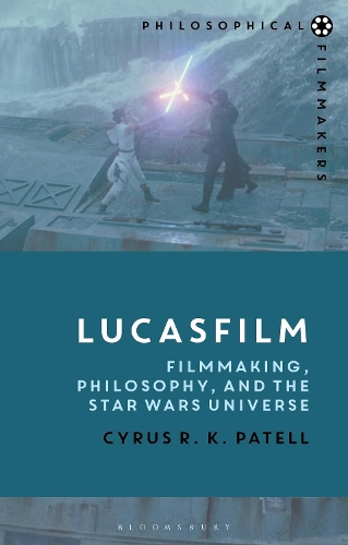 Lucasfilm: Filmmaking, Philosophy, and the Star Wars Universe.