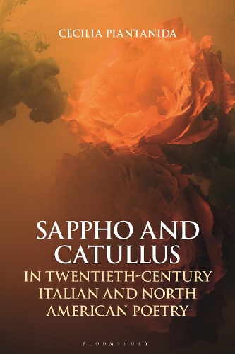 Sappho and Catullus in Twentieth-Century Italian and North American Poetry.