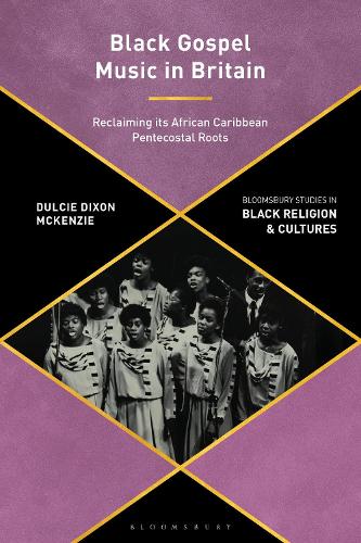 Black Gospel Music in Britain: Reclaiming its African Caribbean Pentecostal Roots.