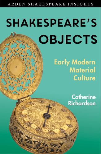 Shakespeare's Objects: Early Modern Material Culture.