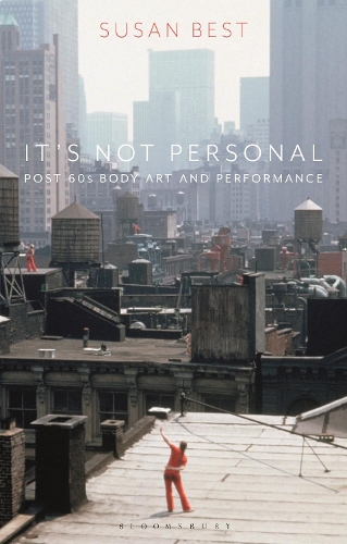 It's Not Personal: Post 60s Body Art and Performance.