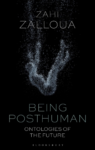 Being Posthuman: Ontologies of the Future.