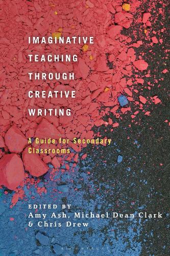 Imaginative Teaching through Creative Writing: A Guide for Secondary Classrooms.