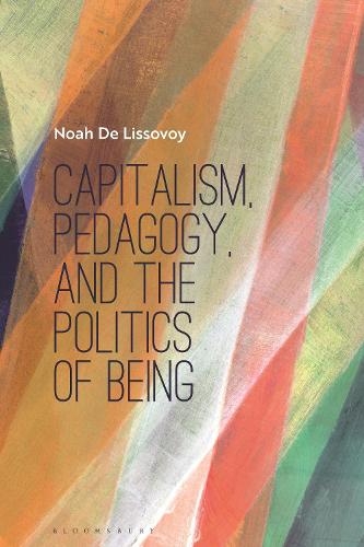 Capitalism, Pedagogy, and the Politics of Being.